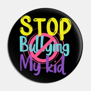 Stop bullying my kid Pin