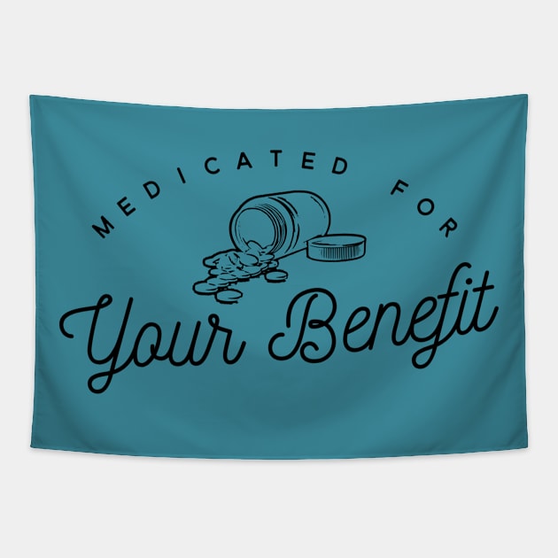 Medicated for Your Benefit - Mental Health Awareness- Snarky - Goth Fashion - depression, anxiety, bipolar Tapestry by Wanderer Bat