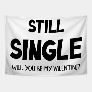 Still Single Will you be my Valentine? Tapestry