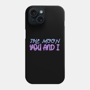 The moon you and I Phone Case