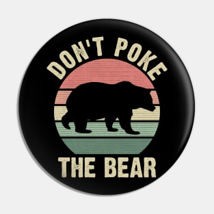 Don't Poke the Bear Funny Bear Vintage Theme Lover Pin