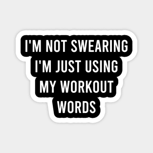 I'm Not Swearing I'm Just Using My Workout Word Magnet