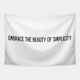 Embrace the beauty of simplicity Tapestry