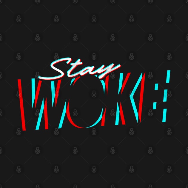 Stay Woke - 3D Effect by TextTees