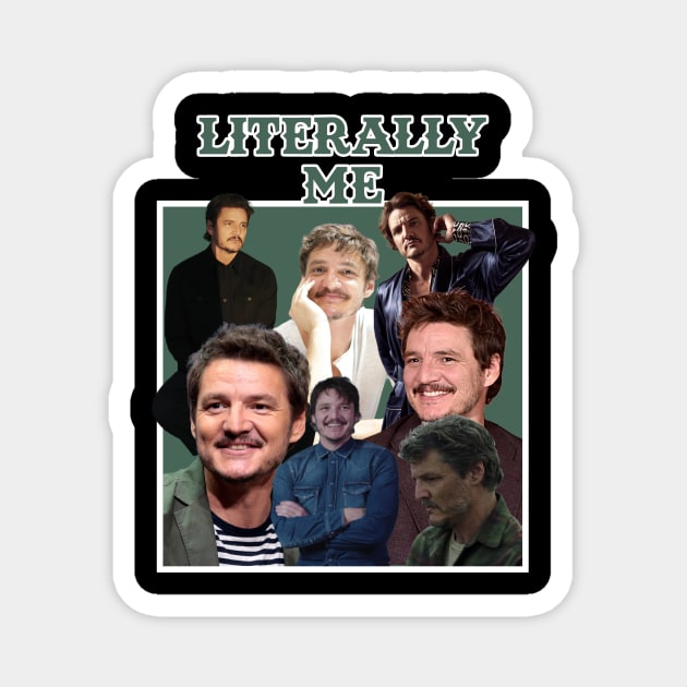 Literally Me (Pedro Pascal) Magnet by Literally Me