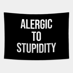 Alergic To Stupidity - Funny Sarcastic Tapestry