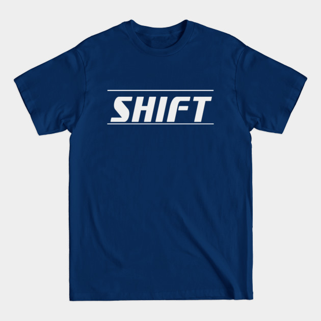 Disover Shift Happens - Shift - T-Shirt