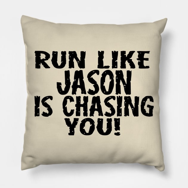 Run Like Jason is Chasing You Pillow by masciajames