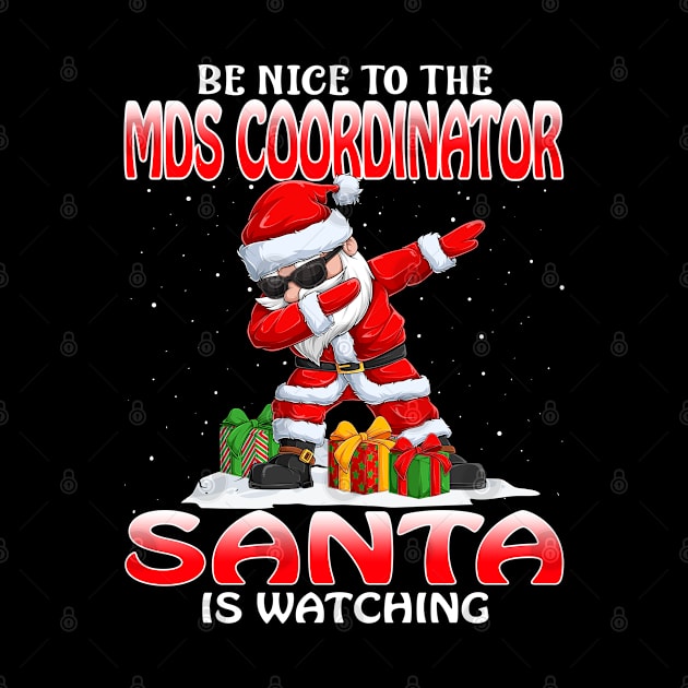 Be Nice To The Mds Coordinator Santa is Watching by intelus