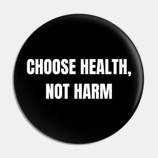 Choose Health Not Harm Pin