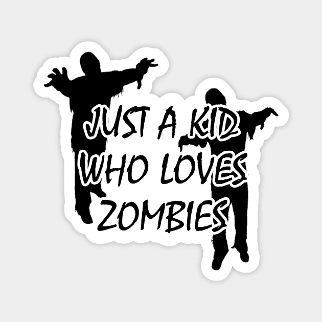 Premium Just A kid Who Love zombies T Shirt Lover Gift zombies Love Gifts Magnet by PRINT-LAND