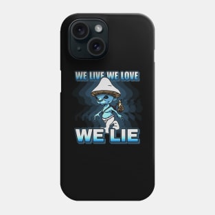 We live we love we lie smurf cat meme Phone Case