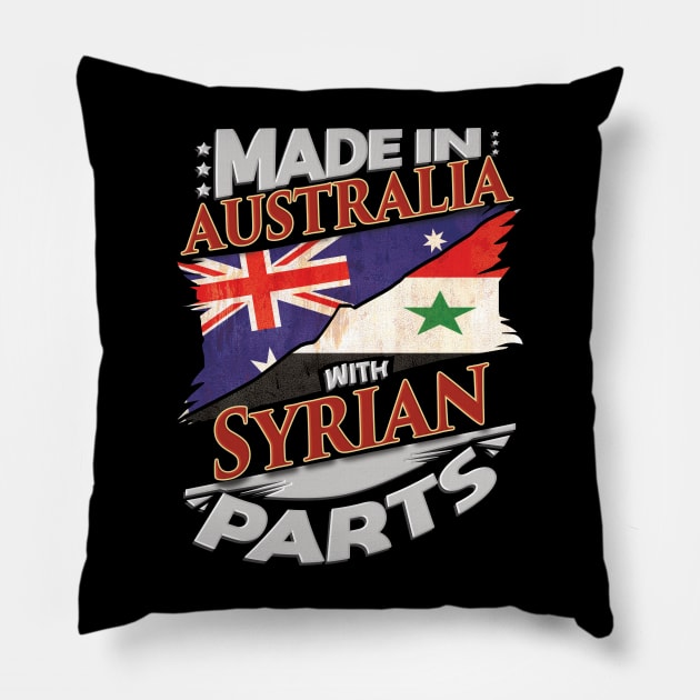 Made In Australia With Syrian Parts - Gift for Syrian From Syria Pillow by Country Flags