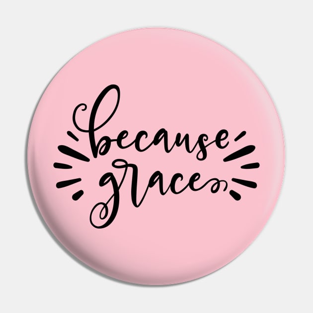 Because Grace Pin by BWXshirts