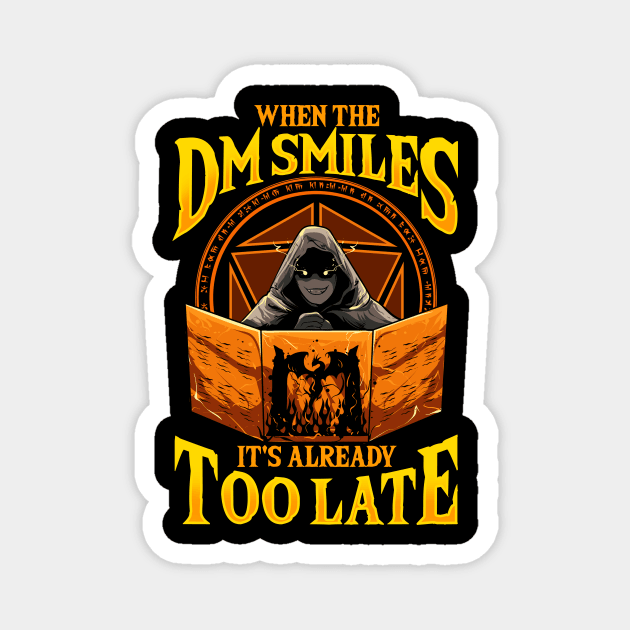 When the DM Smiles It's Already Too Late Tabletop Magnet by theperfectpresents