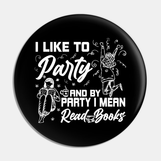 I Like To Party And By Party I Mean Read Books Reading Gift Pin by Herotee