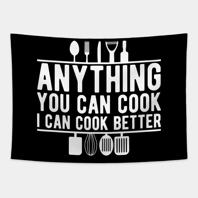 Cook - Anything you can cook I can cook better Tapestry by KC Happy Shop