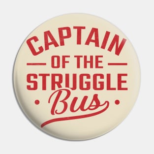 captain of the struggle bus Pin