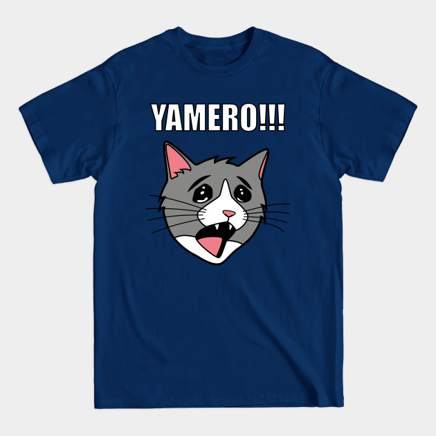 Discover YAMERO Cat Meme - Cat - T-Shirt