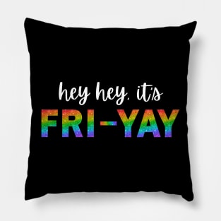 hey hey, it's FRI-YAY Pillow