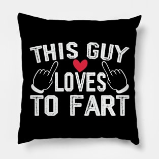 This Guy Loves To Fart Funny Sarcastic Quotes Pillow