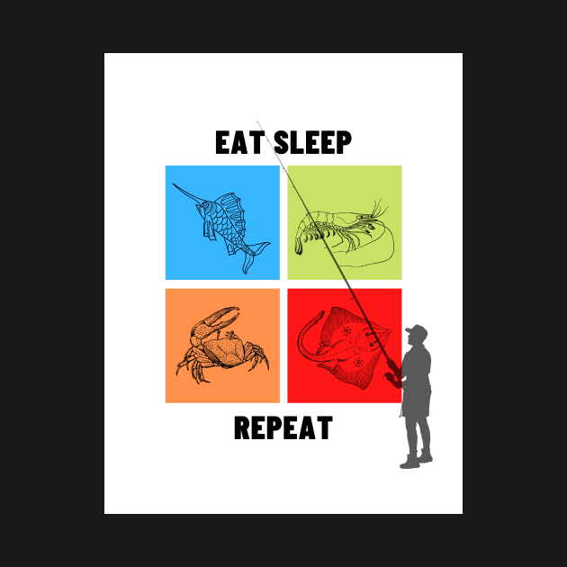 Eat, Sleep, Fish, Repeat by Flap Creations