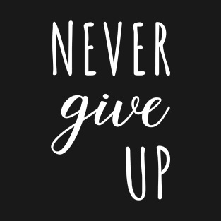 NEVER Give UP White Typography T-Shirt