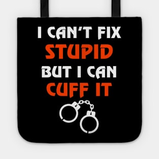 Can't Fix Stupid But I Can Cuff It Gift Correctional Officers Tote