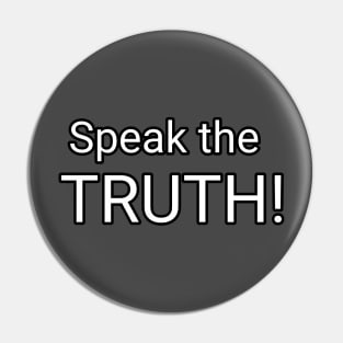 Speak the TRUTH! Pin