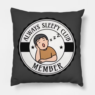 ALWAYS SLEEPY CLUB MEMBER TIRED BOY Pillow