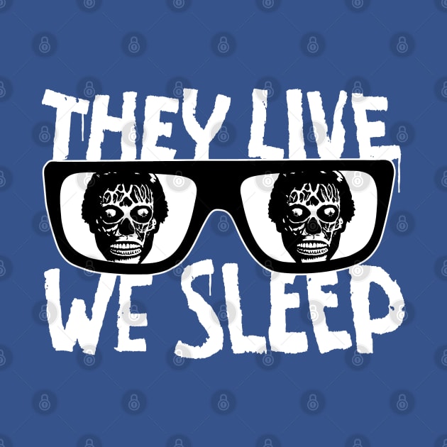 They Live We Sleep by CultureClashClothing