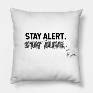 Stay Alert. Stay Alive. Pillow