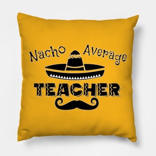 Nacho Average Teacher Pillow