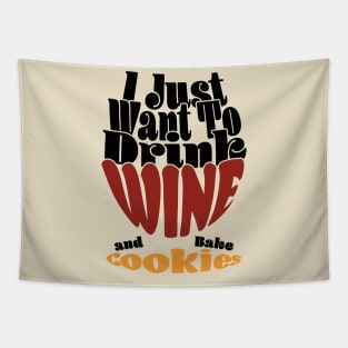 I Just Want To Drink Wine And Bake Cookie - Dark Tapestry