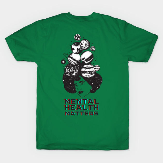 Mental Health Matters Space Design - Mental Health Matters - T-Shirt Mental Health Matters Space Design - Mental Health Matters - T-Shirt