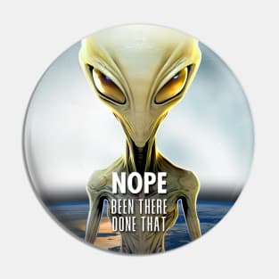 Alien: Nope, Been There Done That! Pin