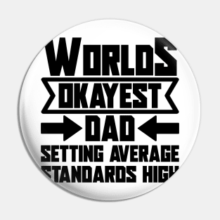 Father's Day Gift World's Okayest Dad Setting Average Standards High Pin