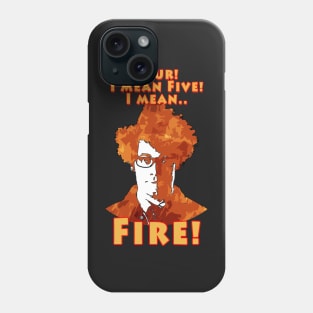 Four, Five, FIRE Phone Case