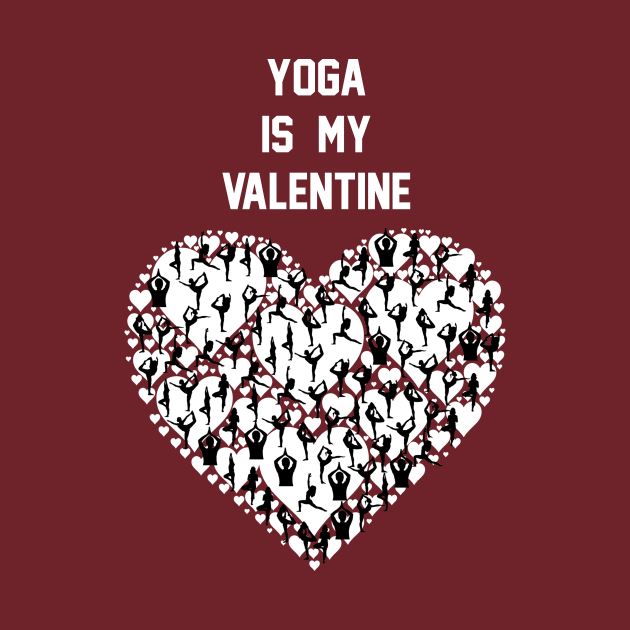 Yoga Is My Valentine ,Yoga Lover Gift Valentine's by Fersan