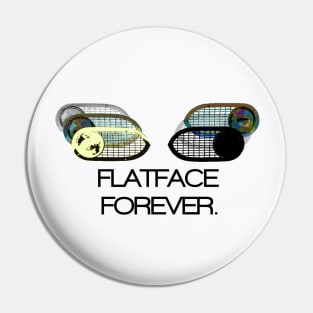 Flatface Forever Pin