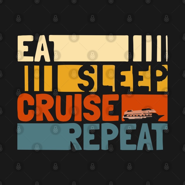 eat sleep cruise repeat by Vortex.Merch