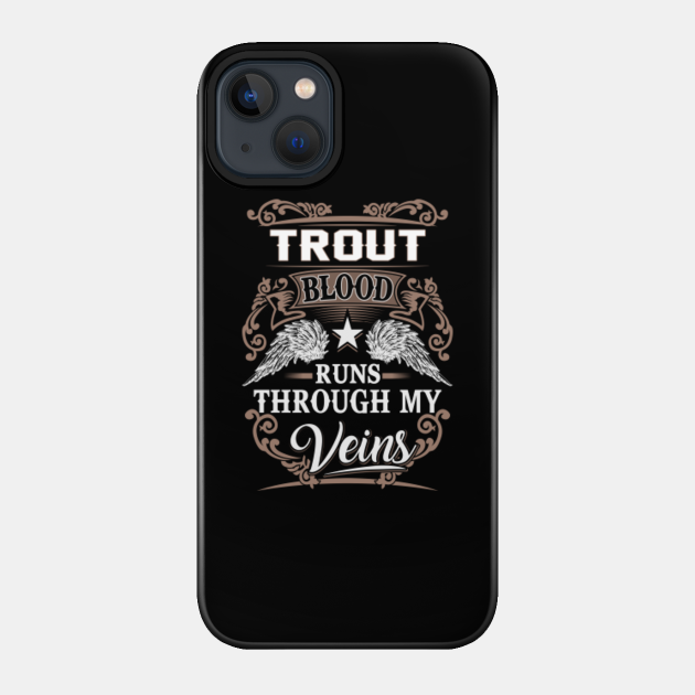 Trout Name T Shirt - Trout Blood Runs Through My Veins Gift Item - Trout - Phone Case