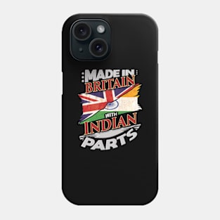 Made In Britain With Indian Parts - Gift for Indian From India Phone Case