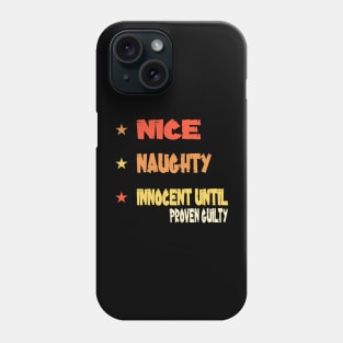 Nice Naughty Innocent Until Proven Guilty Phone Case