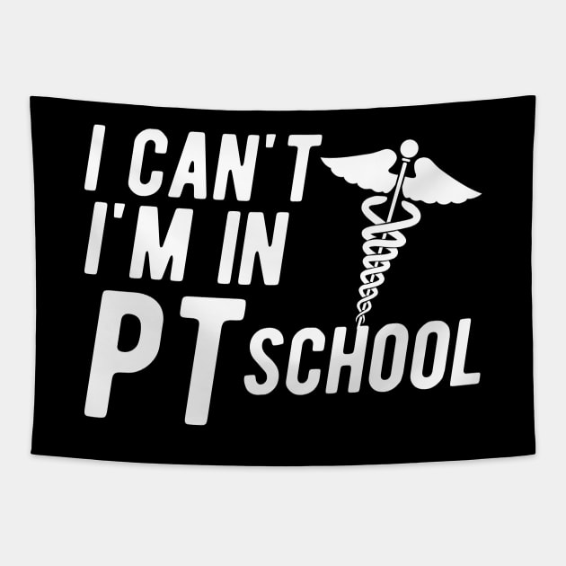 Physical Therapy Student - I can't I am in PI School Tapestry by KC Happy Shop