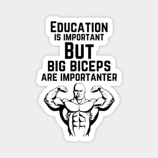 Education is important. But big biceps are importanter. GYM RAT FUNNY SAYING QUOTES Magnet