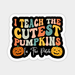 I Teach The Cutest Pumpkins In The Patch Teacher Fall Season Shirt Magnet