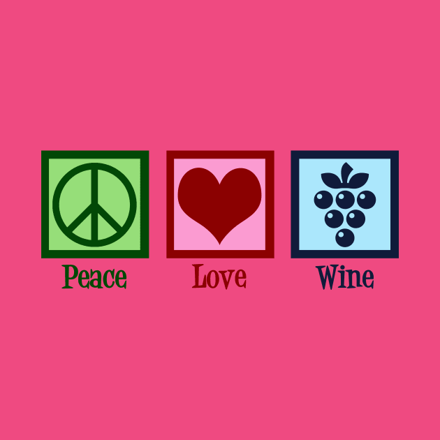 Peace Love Wine by epiclovedesigns