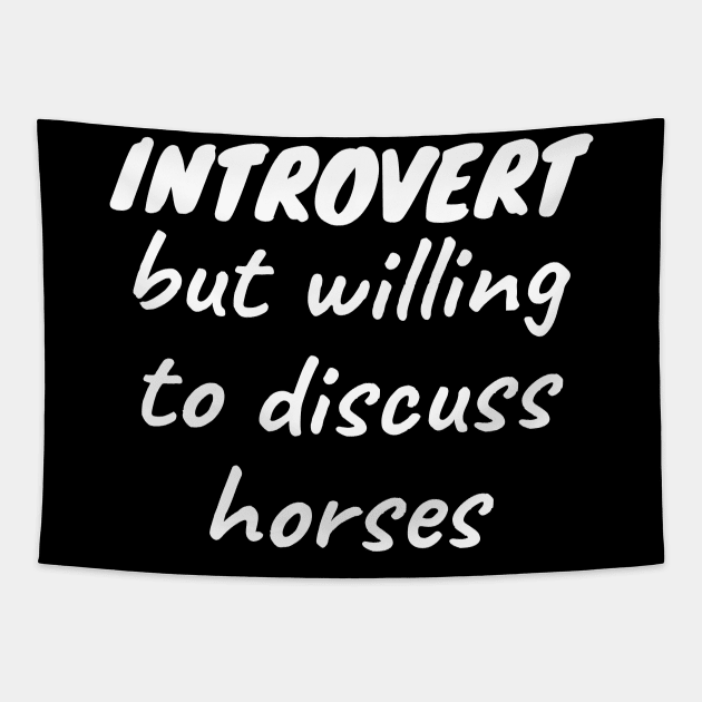 Introvert but willing to discuss horses Tapestry by LunaMay