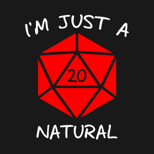 I'm Just A Natural D20 (White Text) T-Shirt